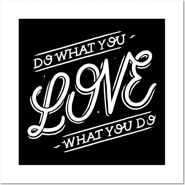 Do what you love what you do Wall Art by WordFandom